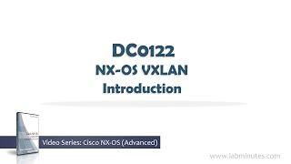 LabMinutes# DC0122 - NX-OS VXLAN Introduction