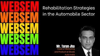 Rehabilitation Strategies in the Automobile Sector by Mr. Tarun Jha | WebSem