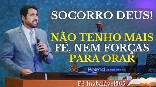 NÃO TENHO FORÇAS DEUS, SOCORRO! Pr. Paulo Junior @FeInabalavel365