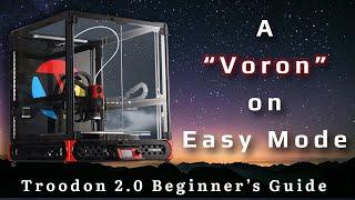 A "Voron" on Easy Mode - Troodon 2.0 Beginner's Guide Part 2