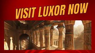 Visit Luxor Now - Your trip will be enjoyable with nature, civilization and history.زور الاقصر الان