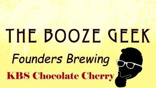 The Booze Geek - Ep. #234 - Founders Brewing: KBS Chocolate Cherry