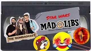 Star Wars MAD LIBS! | The Bombadcast