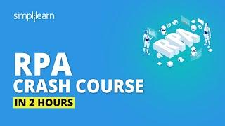 Robotic Process Automation Crash Course In 2 Hours | RPA Tutorial For Beginners | Simplilearn