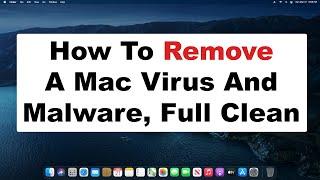 How To Remove A Mac Computer Virus, Malware, Spyware, Maintenance, And Cleaning 2021