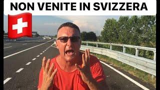 NON VENITE IN SVIZZERA !!!