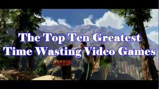 The Top Ten Greatest Time Wasting Video Games