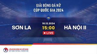  Trực tiếp: SƠN LA - HÀ NỘI II | 10.12.2024 | GIẢI BÓNG ĐÁ NỮ CUP QUỐC GIA 2024