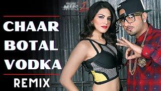 CHAAR BOTAL VODKA | REMIX | YO YO HONEYSINGH | SUNNY LEONE | BOLLYWOOD LATEST DJ REMIX 2024