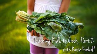 Teaching Kids to Cook, Part 2 - Katie Kimball