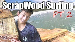 SCRAPWOOD Surfing Part 2