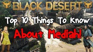 Black Desert Online: Top 10 Things to know for Mediah