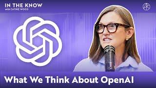 What We Think About OpenAI | ITK With Cathie Wood