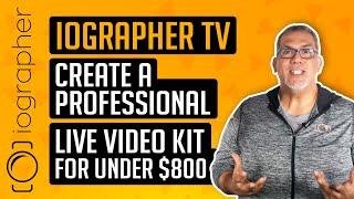 Create a Professional Live Video kit for under $800 - iOgrapher TV