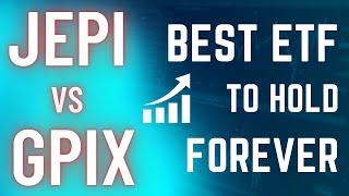 JEPI VS GPIX ; Best ETF to hold FOREVER