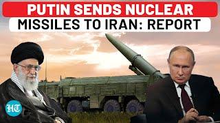 Putin Sends Nuclear-Capable Missiles To Iran? Russian Weapon Supply Amid Israel Attack Plan Revealed