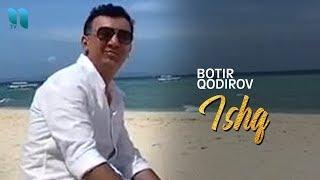 Botir Qodirov - Ishq | Ботир Кодиров - Ишк (Ta'tildagi video)