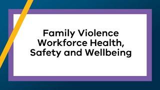 Family Violence Workforce Health, Safety and Wellbeing