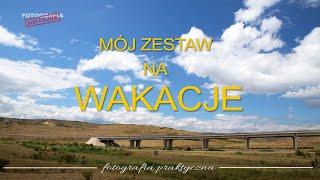  Mój zestaw na wakacje - Fotografia jest Fajna