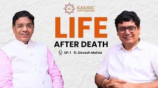 Life After Death | ft. @DeveshMehta_in | Karmic Conversation | Ep. 1