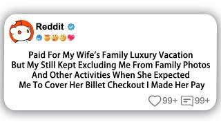 [Full Story] paid for my wife's family luxury vacation but my still kept…#reddit #shorts #viralvideo