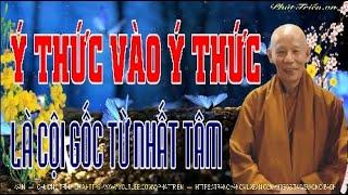 Ý Thức Vào Ý Thức Là Cội Gốc Từ Nhất Tâm