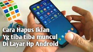 Cara Hapus IKLAN Yang Muncul Secara Tiba-Tiba di Layar HP Kita