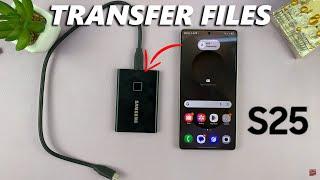 How To Transfer Photos & Videos To External SSD On Samsung Galaxy S25 / S25 Ultra