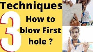 3 Techniques HOW TO BLOW FIRST HOLE ? #fluteteacher +91(9010086604)