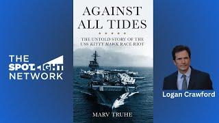 Against All Tides: The Untold Story of the USS Kitty Hawk Race Riot by Marv Truhe on Spotlight TV