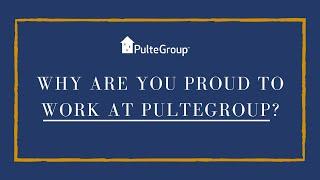 Why are you proud to work at Pulte?