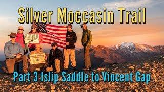 The Silver Moccasin Trail - Part 3 -  Islip Saddle to Vincent Gap - Mt. Baden Powell Summit