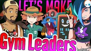 Let's Create 8 Pokemon Gym Leaders! | Kaskade Region - Gnoggin