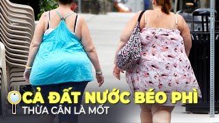 ĐẤT NƯỚC CHỈ TOÀN NGƯỜI BÉO PHÌ | THỪA CÂN MỚI LÀ MỐT, ĂN UỐNG TỰ DO TỰ TẠI