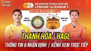 Nhận định Thanh Hóa vs HAGL vòng 16 V-League 24/25 | 18h ngày 9-3 trực tiếp FPT Play