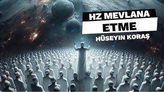 Etme Hz Mevlana Hüseyin Koraş