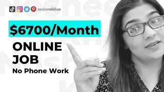 $6700 per month online job - no phone work | Nosheen Khan