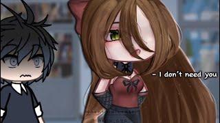 I told you I don’t need you || Gacha life || IB: me