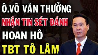 TBT TÔ LÂM LÀM SẠCH BỘ MÁY: KỶ LUẬT ÔNG VÕ VĂN THƯỞNG - KHÔNG CÓ HẠ CÁNH AN TOÀN|||#cuocsongquanhta