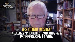 Brian Tracy: Te garantizo que tu vida mejorará ¡LOS HÁBITOS QUE NECESITAS PARA PROSPERAR en la vida!