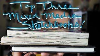 Top 3 Mixed Media Sketchbooks!