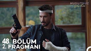 Hudutsuz Sevda 48. Bölüm 2. Fragmanı l Söz Namustur!