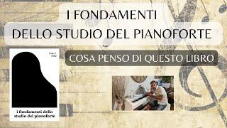 I FONDAMENTI DELLO STUDIO DEL PIANOFORTE: COSA PENSO DEL LIBRO