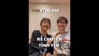 VLOG #10: KỂ CHUYỆN TÌNH YÊU  | duongfynn