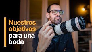 OBJETIVOS para fotografía de BODA  ¿Cuáles necesito?