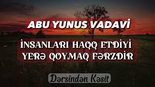 İnsanları haqq etdiyi yerə qoymaq fərzdir |Abu Yunus Vadavi