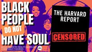 The Infamous Music Industry Harvard Report! Black People Have Never Had Soul