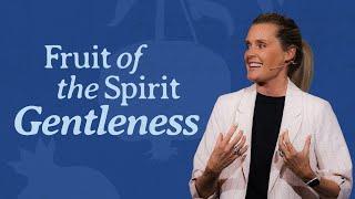 GENTLENESS - FRUIT OF THE SPIRIT - CHARLOTTE GAMBIL