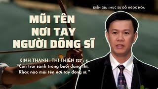 GIẢNG LUẬN : MỤC SƯ ĐỖ NGỌC HÒA | ĐỀ TÀI : MŨI TÊN NƠI TAY NGƯỜI DÕNG SĨ #msdongochoa #httlbentre