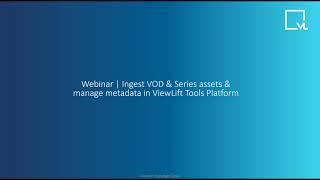 Upload VOD & Series in ViewLift® Tools & manage metadata